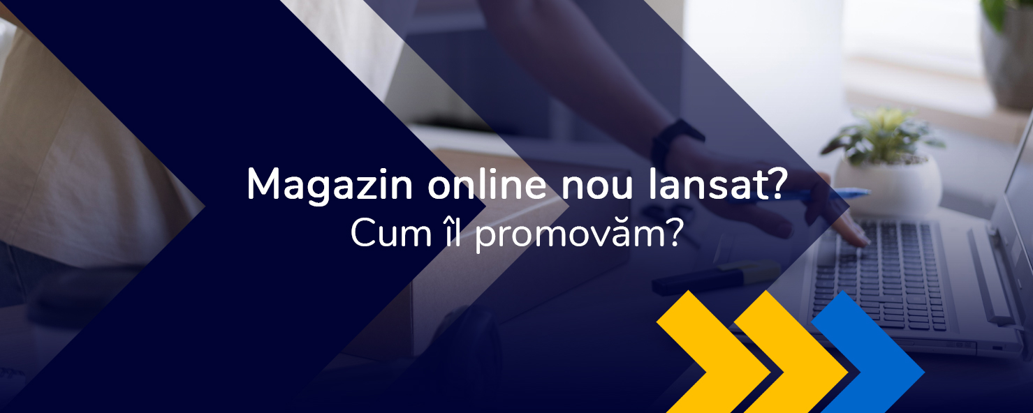 Cum putem începe să promovăm un magazin online nou lansat?